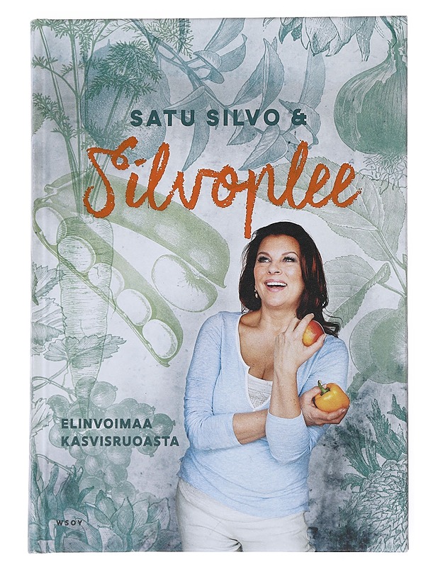 Satu Silvo & Silvoplee : elinvoimaa kasvisruoasta - Silvo, Satu - Ruokakirjat - 10105550521 - 0