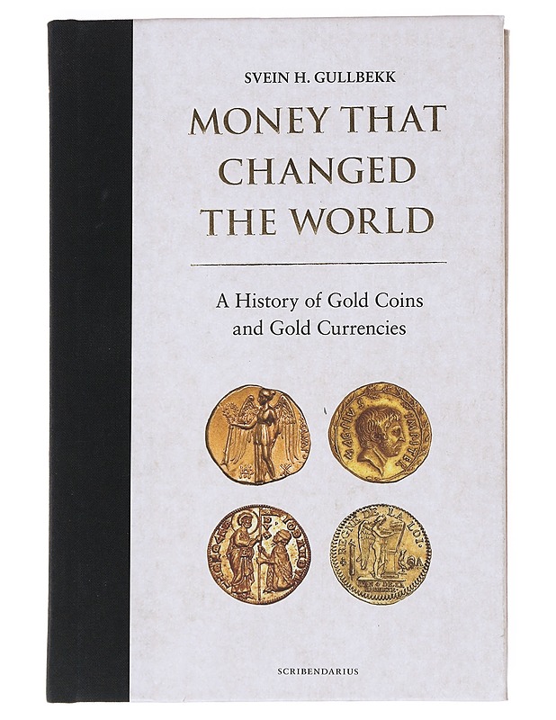 Money that changed the world : a history of gold coins and gold currencies - Gullbekk, Svein H. - Historiakirjat - 10105550542 - 0