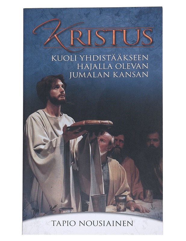 Kristus kuoli yhdistääkseen hajalla olevan Jumalan kansan - Tapio Nousiainen - Tietokirjat ja oppaat - 10105550556 - 0