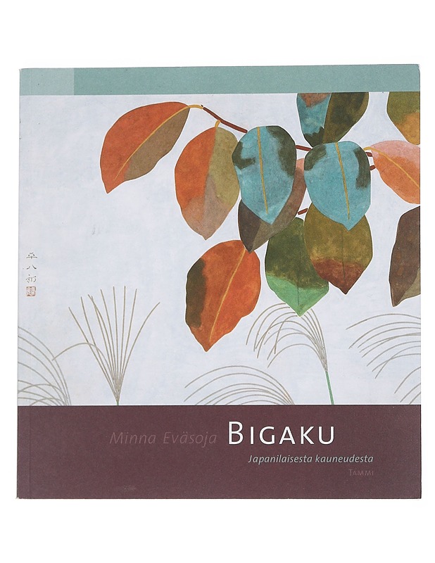 Bigaku : japanilaisesta kauneudesta - Eväsoja, Minna - Historiakirjat - 10105550617 - 0