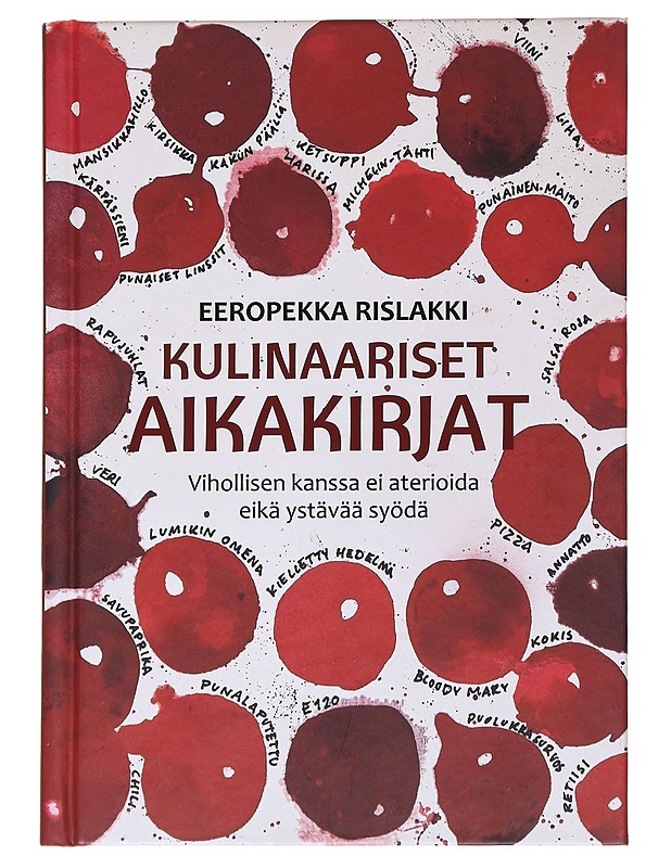 Kulinaariset aikakirjat : vihollisen kanssa ei aterioida eikä ystävää syödä - Eeropekka Rislakki - Ruokakirjat - 10105550741 - 0