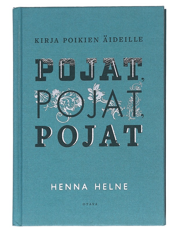 Pojat, pojat, pojat : kirja poikien äideille - Henna Helne - Tietokirjat ja oppaat - 10105550781 - 0