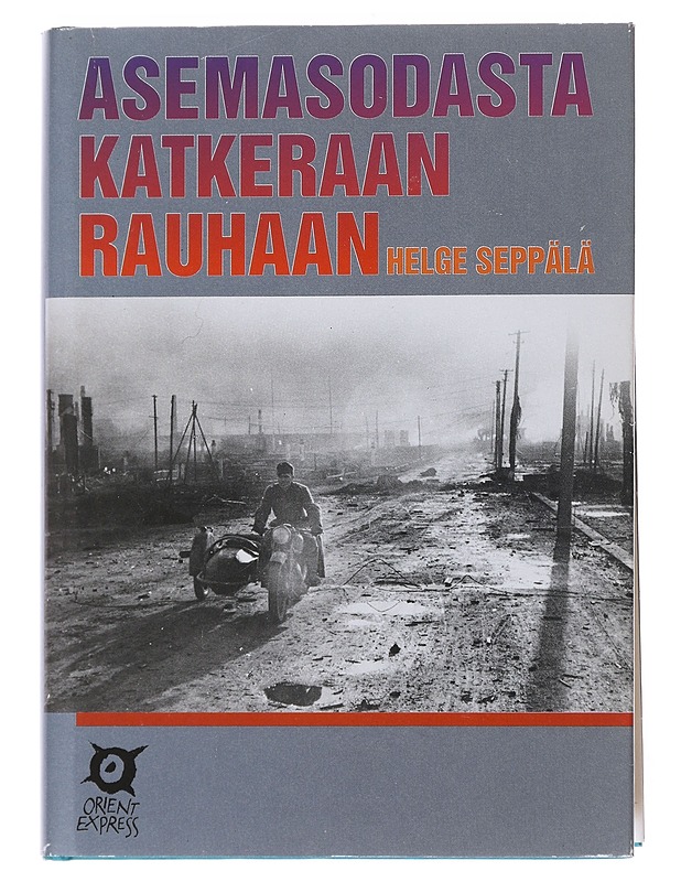 Asemasodasta katkeraan rauhaan - Helge Seppälä - Historiakirjat - 10105550843 - 0