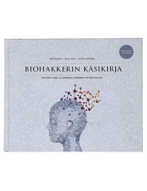 Biohakkerin käsikirja : päivitä itsesi ja vapauta sisäinen potentiaalisi - Sovijärvi, Olli - Tietokirjat ja oppaat - 10105550862 - 0
