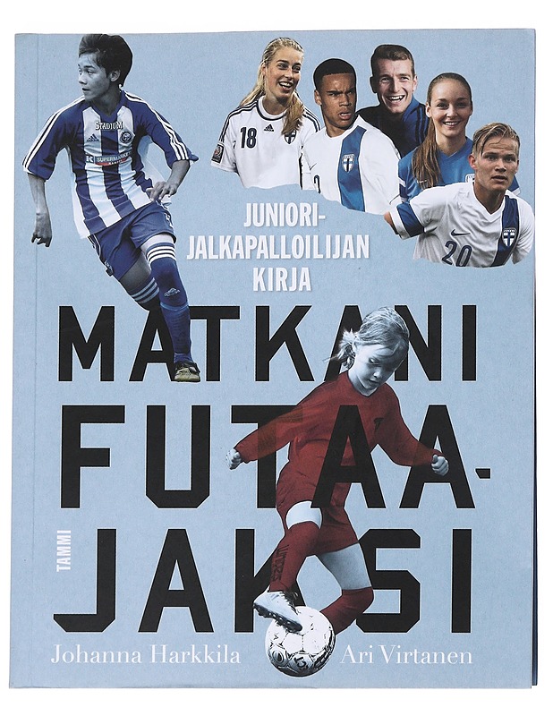 Matkani futaajaksi : juniorijalkapalloilijan kirja - Harkkila, Johanna - Elämäkerrat ja muistelmat - 10105550885 - 0