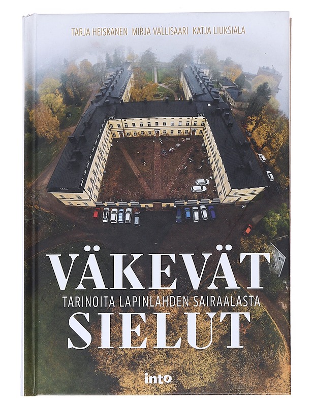 Väkevät sielut : tarinoita Lapinlahden sairaalasta - Heiskanen, Tarja - Historiakirjat - 10105550948 - 0