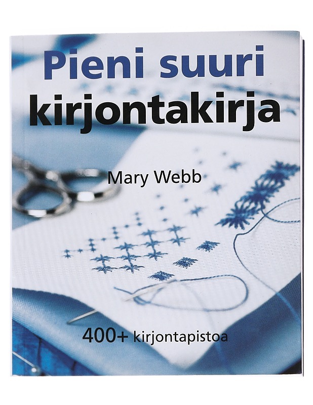 Pieni suuri kirjontakirja : 400+ kirjontapistoa - Webb, Mary - Matkaoppaat ja sanakirjat - 10105551008 - 0