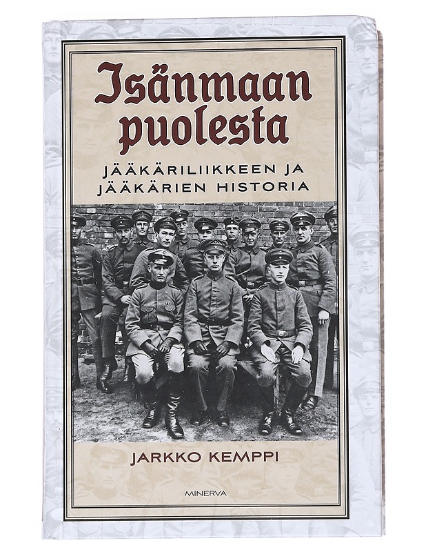 Isänmaan puolesta : jääkäriliikkeen ja jääkärien historia - Jarkko Kemppi - Historiakirjat - 10105551021 - 0
