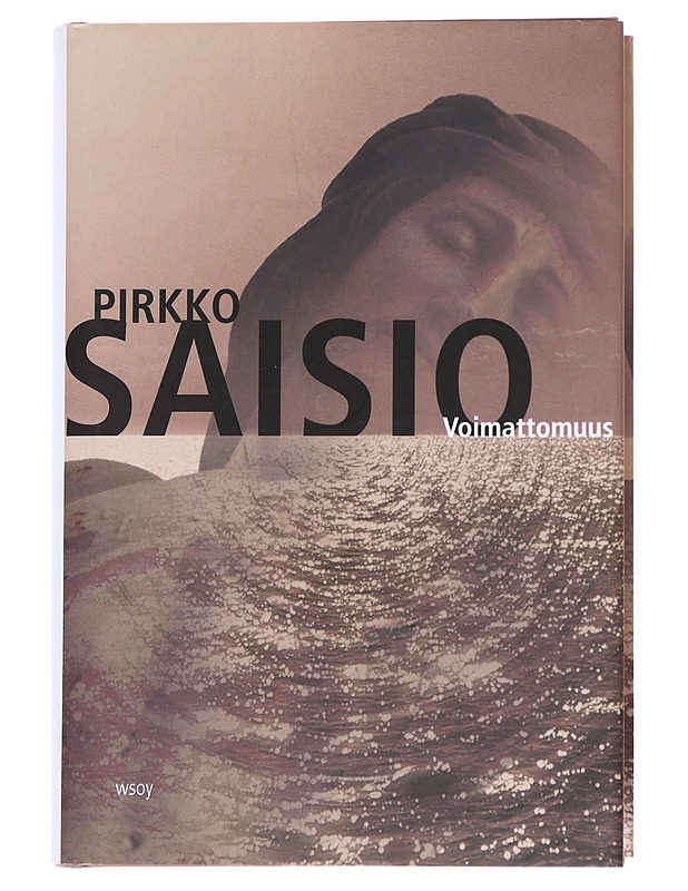 Voimattomuus - Pirkko Saisio - Romaanit ja novellit - 10105551024 - 0
