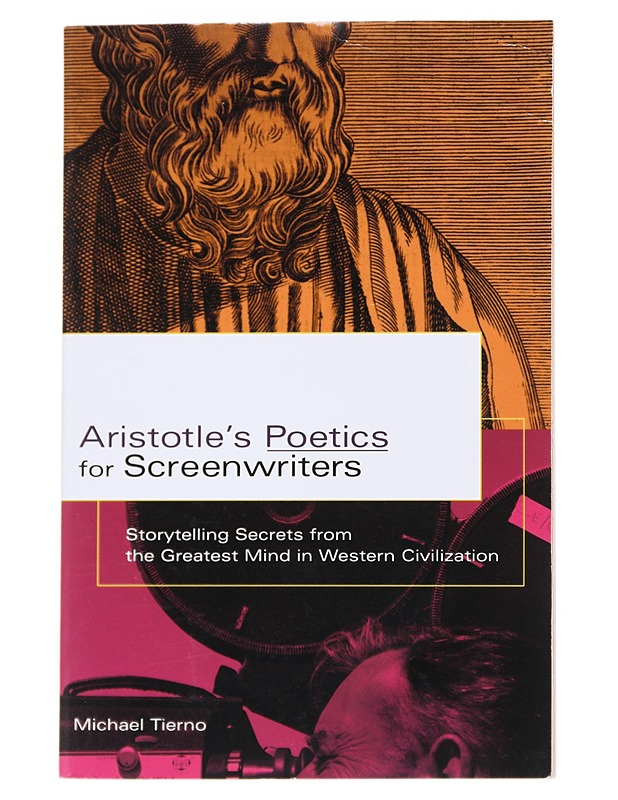 Aristotle's poetics for screenwriters : storytelling secrets from the greatest mind in western civilization - Michael Tierno - Musiikki- ja elokuvakirjat - 10105551029 - 0