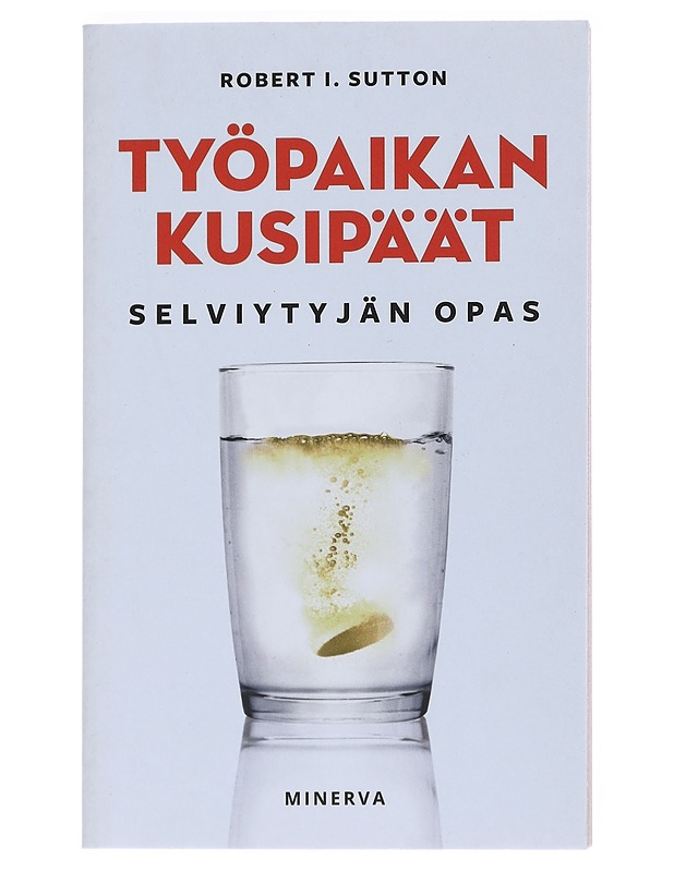 Työpaikan kusipäät / selviytyjän opas - Sutton, Robert I. - Kaunokirjallisuus - 10105551055 - 0
