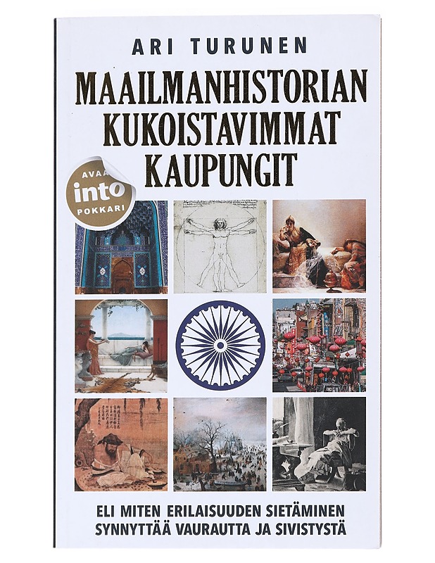 Maailmanhistorian kukoistavimmat kaupungit, eli, Miten erilaisuuden sietäminen synnyttää vaurautta ja sivistystä - Ari Turunen - Tietokirjat ja oppaat - 10105551060 - 0