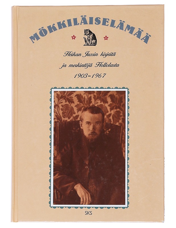 Mökkiläiselämää : Heikan Jussin kirjeitä ja merkintöjä Hollolasta 1903-1967 - Heikan Jussi - Elämäkerrat ja muistelmat - 10105551083 - 0