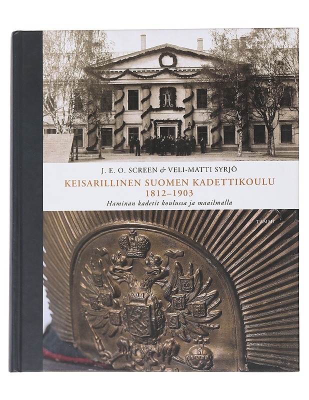 Keisarillinen Suomen kadettikoulu 1812-1903 - J. E. O. Screen & Veli-Matti Syrjö - Historiakirjat - 10105551132 - 0
