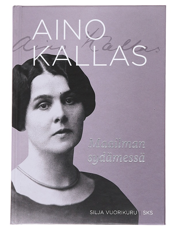 Aino Kallas : maailman sydämessä - Silja Vuorikuru - Elämäkerrat ja muistelmat - 10105551190 - 0