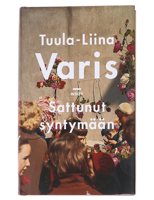 Sattunut syntymään - Tuula-Liina Varis - Romaanit ja novellit - 10105551220 - 0