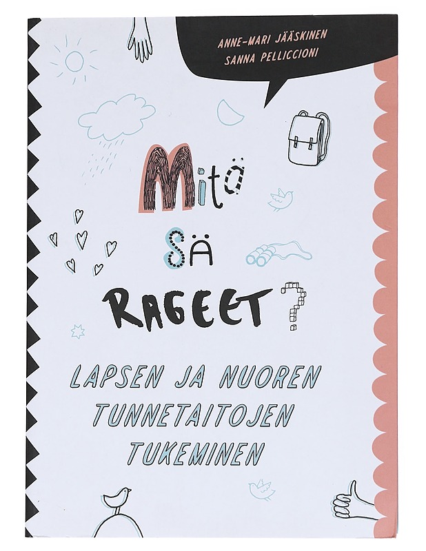 Mitä sä rageet? : lapsen ja nuoren tunnetaitojen tukeminen - Jääskinen, Anne-Mari - Tietokirjat ja oppaat - 10105551212 - 0