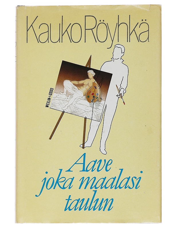 Aave joka maalasi taulun : romaani - Kauko Röyhkä - Romaanit ja novellit - 10105551277 - 0