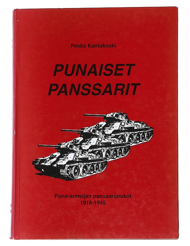 PUNAISET PANSSARIT : PUNA-ARMEIJAN PANSSARIJOUKOT 1918-1945 - PEKKA KANTAKOSKI - Tietokirjat ja oppaat - 10105551301 - 0