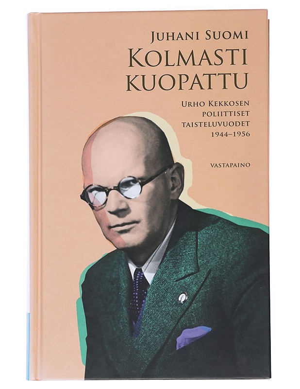 Kolmasti kuopattu : Urho Kekkosen poliittiset taisteluvuodet 1944-1956 - Suomi, Juhani - Kirja lahjaksi - 10105551299 - 0