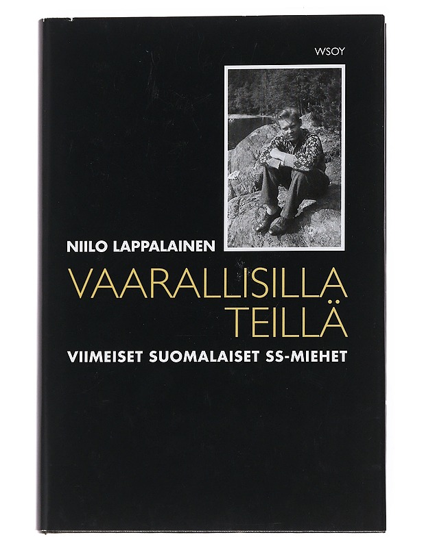 Vaarallisilla teillä : viimeiset suomalaiset SS-miehet - Niilo Lappalainen - Elämäkerrat ja muistelmat - 10105551319 - 0