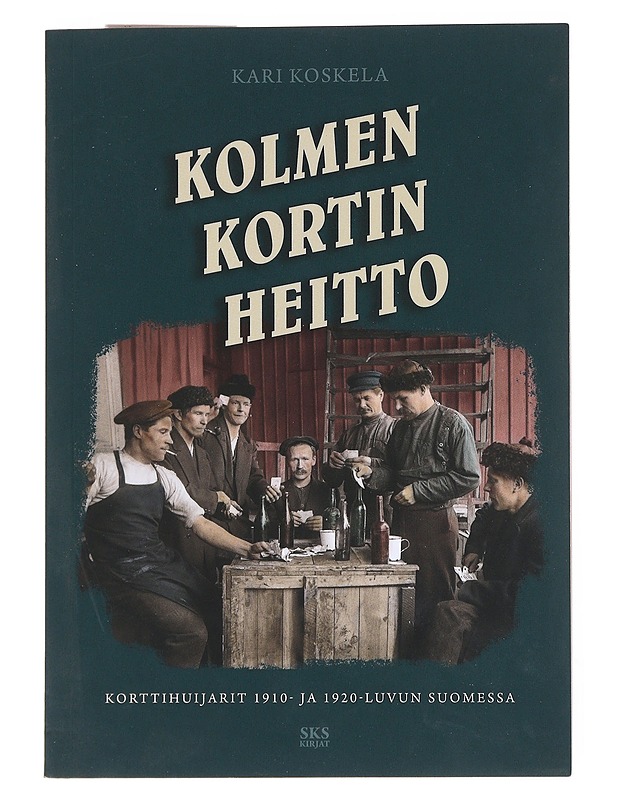 Kolmen kortin heitto : korttihuijarit 1910- ja 1920-luvun Suomessa - Kari Koskela - Tietokirjat ja oppaat - 10105551436 - 0