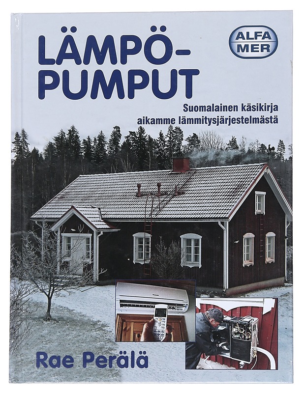 Lämpöpumput : Suomalainen käsikirja aikamme lämmitysjärjestelmästä - Perälä, Rae - Tietokirjat ja oppaat - 10105551441 - 0
