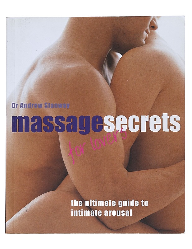 K18 Massage Secrets for Lovers: The Ultimate Guide to Intimate Arousal - Dr. Andrew Stanway - Tietokirjat ja oppaat - 10105551452 - 0