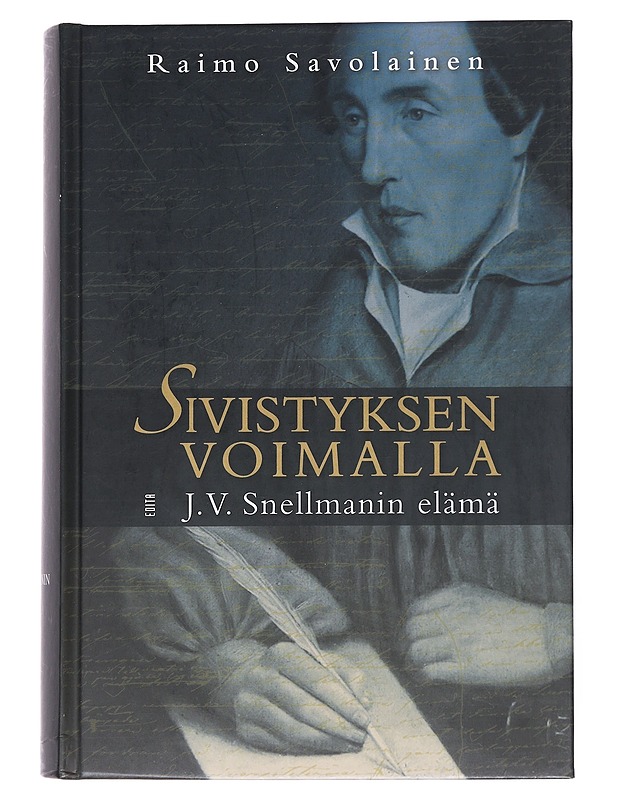 Sivistyksen voimalla : J.V. Snellmanin elämä - Savolainen, Raimo - Elämäkerrat ja muistelmat - 10105551451 - 0