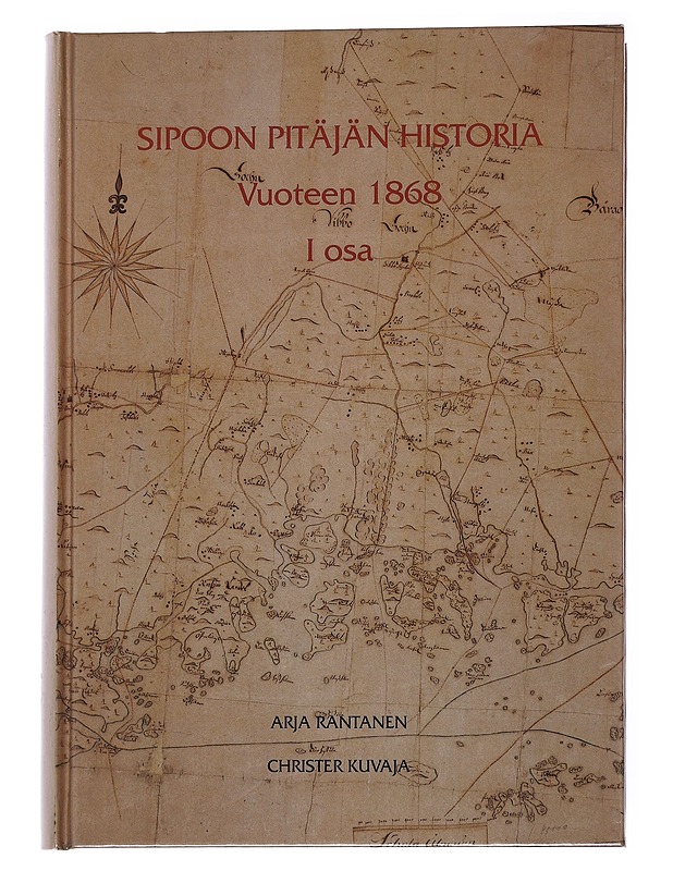 Sipoon Pitäjän Historia Vuoteen 1868 / Osa 1 -Arja Rantanen, Christer Kuvaja - Historiakirjat - 10105551456 - 0