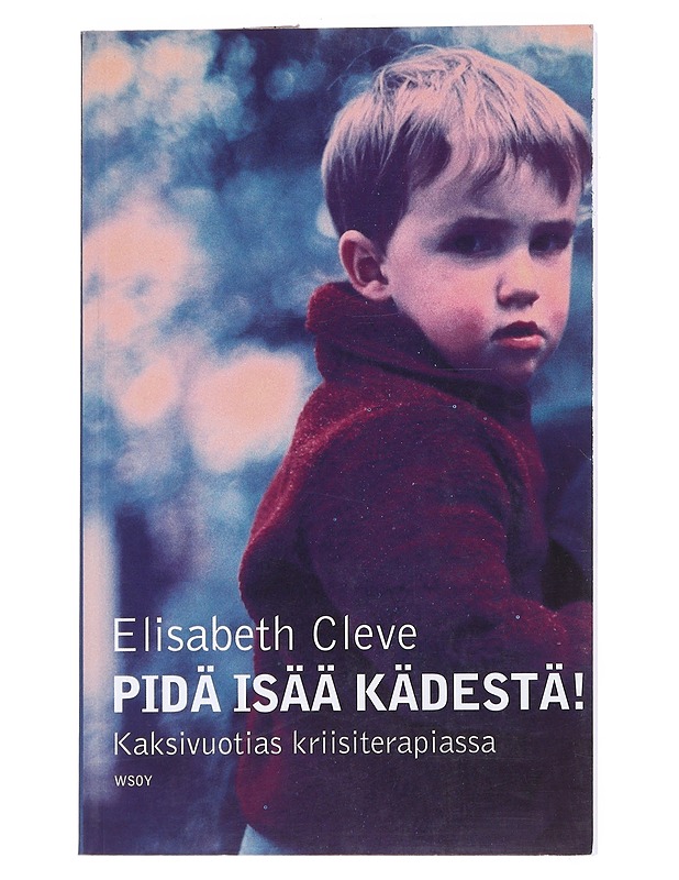 Pidä isää kädestä! : kaksivuotias kriisiterapiassa - Cleve, Elisabeth - Tietokirjat ja oppaat - 10105551467 - 0