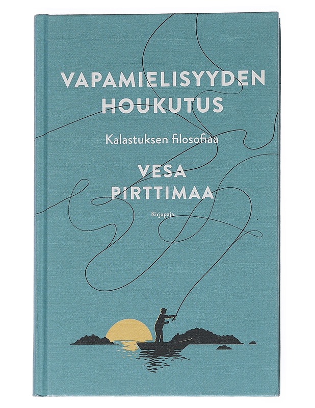 Vapamielisyyden houkutus : kalastuksen filosofiaa - Vesa Pirttimaa - Tietokirjat ja oppaat - 10105551484 - 0