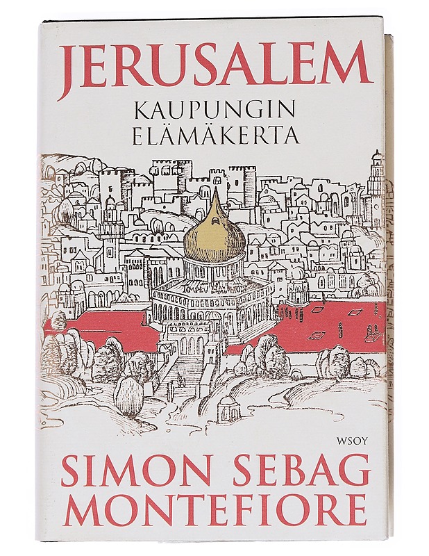 Jerusalem : kaupungin elämäkerta - Sebag Montefiore, Simon - Historiakirjat - 10105551490 - 0