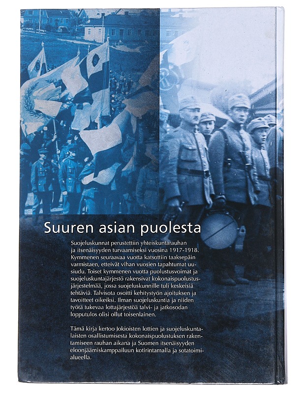 Suuren asian puolesta : suojeluskunta- ja Lotta Svärd -toiminta Jokioisilla 1917-1944 - Seppo Satamo - Historiakirjat - 10105551507 - 1