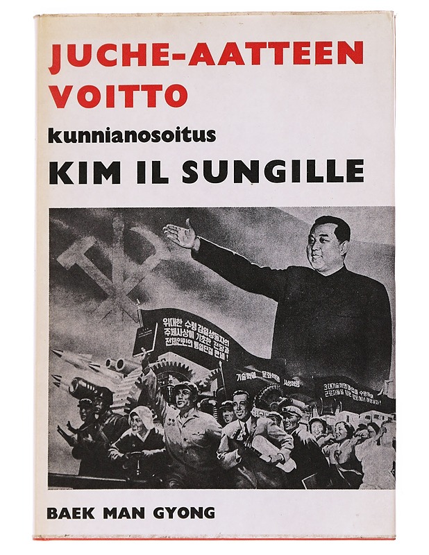Juche-aatteen voitto - kunnianosoitus Kim Il Sungille - Baek Man Gyong - Historiakirjat - 10105551519 - 0