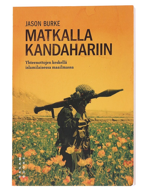 Matkalla Kandahariin / yhteenottojen keskellä islamilaisessa maailmassa -Jason  Burke - Elämäkerrat ja muistelmat - 10105551523 - 0