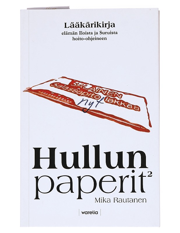 Hullun paperit : lääkärikirja elämän Iloista ja Suruista hoito-ohjeineen - Mika Rautanen - Tietokirjat - 10105551524 - 0