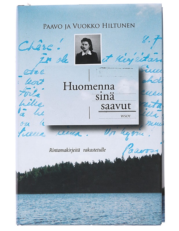 Huomenna sinä saavut : rintamakirjeitä rakastetulle - Paavo Hiltunen - Elämäkerrat ja muistelmat - 10105551527 - 0