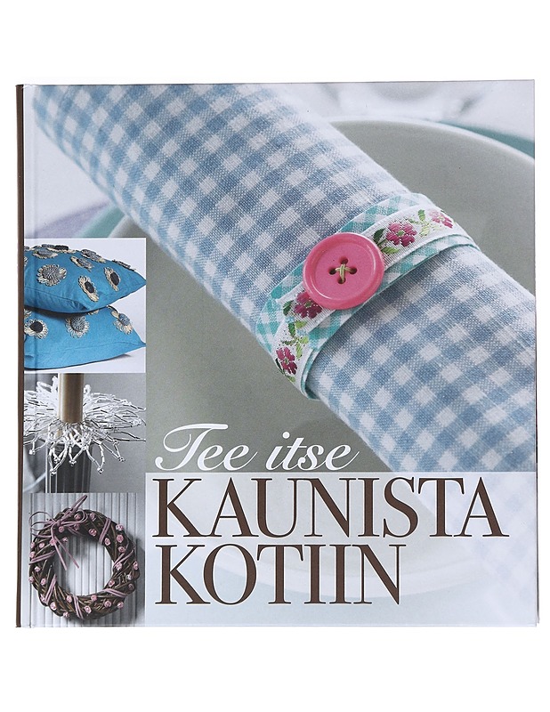 Tee itse kaunista kotiin - Päivi Heininen - Tietokirjat ja oppaat - 10105551535 - 0