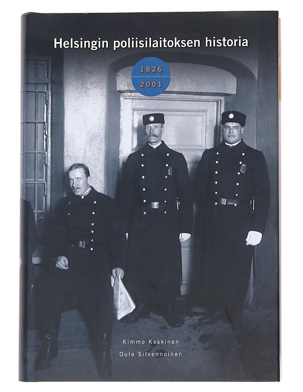 Helsingin Poliisilaitoksen Historia 1826-2001 -Kimmo Keskinen, Oula Silvennoinen - Harrastekirjat - 10105551564 - 0