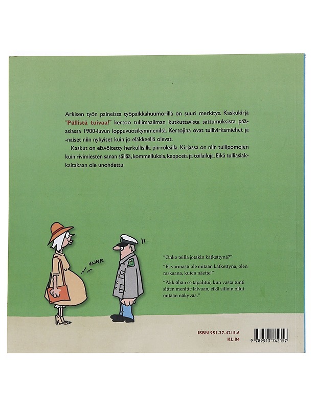 "Pällistä tuivaa!" : "tullista päivää!" - Tullihallitus - Romaanit ja novellit - 10105551568 - 1
