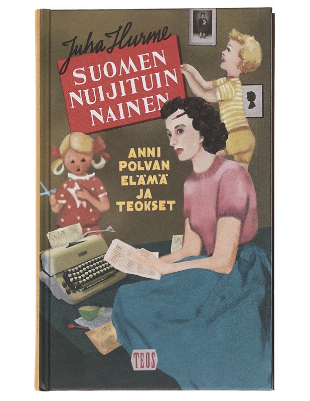 Suomen nuijituin nainen : Anni Polvan elämä ja teokset - Juha Hurme - Elämäkerrat ja muistelmat - 10105551646 - 0