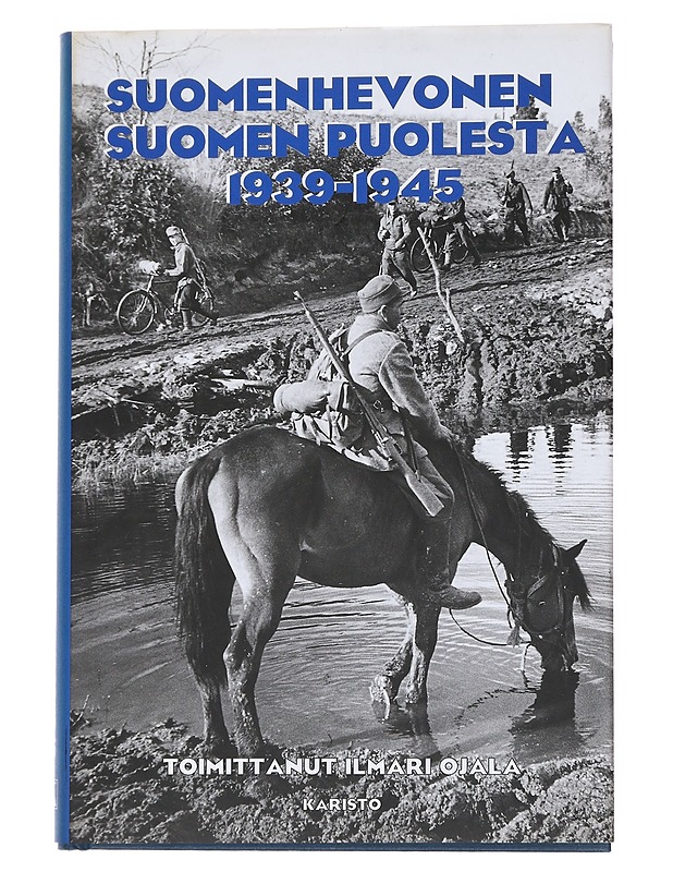 Suomenhevonen Suomen puolesta 1939-1945 - Ojala, Ilmari - Elämäkerrat ja muistelmat - 10105551656 - 0
