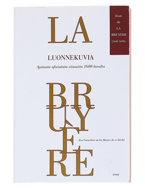 Luonnekuvia, eli, tämän vuosisadan tapoja - Jean de La Bruyere  - Tietokirjat ja oppaat - 10105551686 - 0