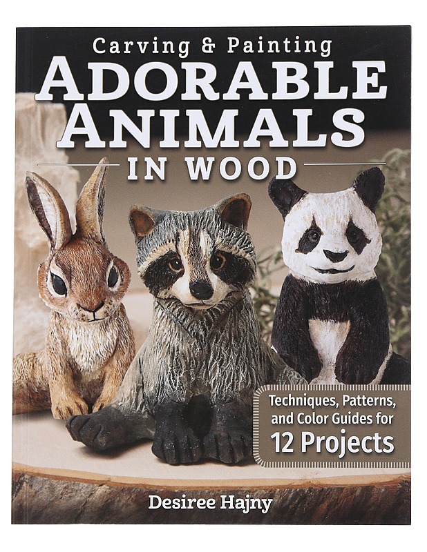 Carving & Painting Adorable Animals in Wood - Desiree Hajny - Tietokirjat ja oppaat - 10105551696 - 0