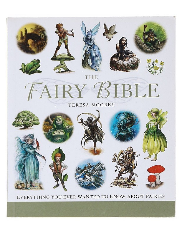 The fairy bible : everything you ever wanted to know about fairies - Teresa Moorey - Fantasia- ja scifi - 10105551707 - 0
