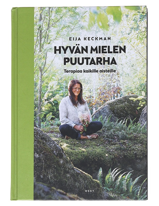 Hyvän mielen puutarha : terapiaa kaikille aisteille - Keckman, Eija - Tietokirjat ja oppaat - 10105551716 - 0