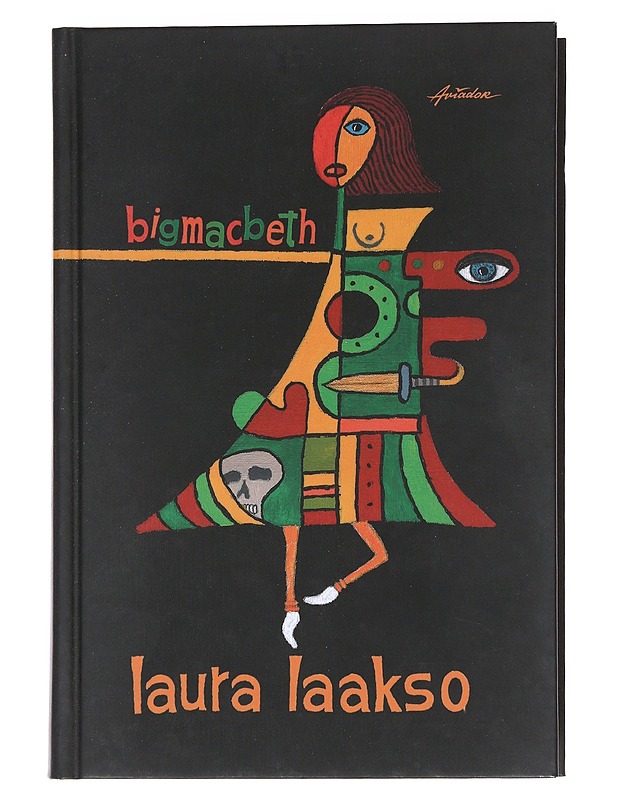 Bigmacbeth : viisinäytöksinen dokumenttiromaani - Laakso, Laura - Romaanit ja novellit - 10105551721 - 0