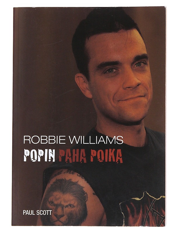 Robbie Williams : popin paha poika - Paul Scott - Elämäkerrat ja muistelmat - 10105551741 - 0