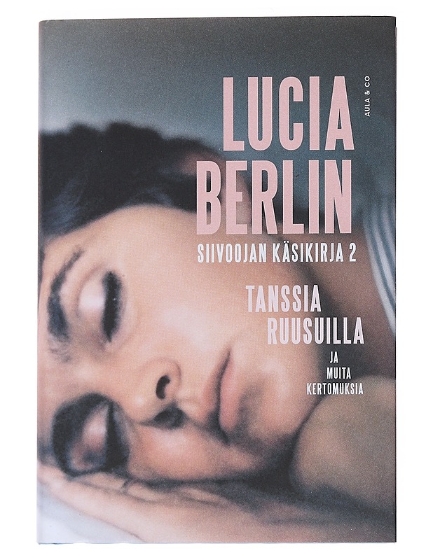 Siivoojan käsikirja. 2, Tanssia ruusuilla ja muita kertomuksia - Berlin, Lucia - Romaanit ja novellit - 10105551756 - 0